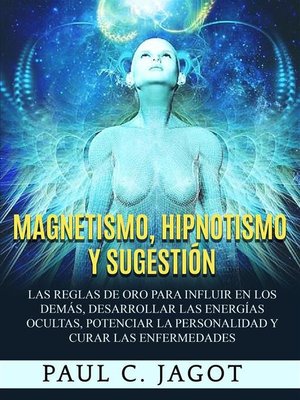 cover image of Magnetismo, Hipnotismo y Sugestión